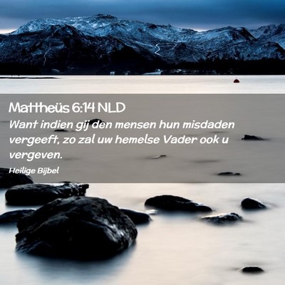 Picture 02 - Mattheüs 6:14 NLD - Want indien gij den mensen hun misdaden vergeeft, - Bible Verse Picture