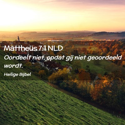 Picture 02 - Mattheüs 7:1 NLD - Oordeelt niet, opdat gij niet geoordeeld - Bible Verse Picture