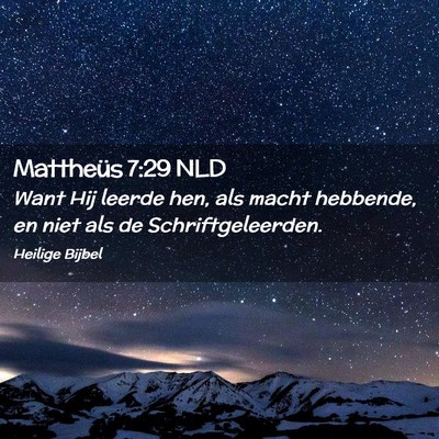Picture 02 - Mattheüs 7:29 NLD - Want Hij leerde hen, als macht hebbende, en niet - Bible Verse Picture