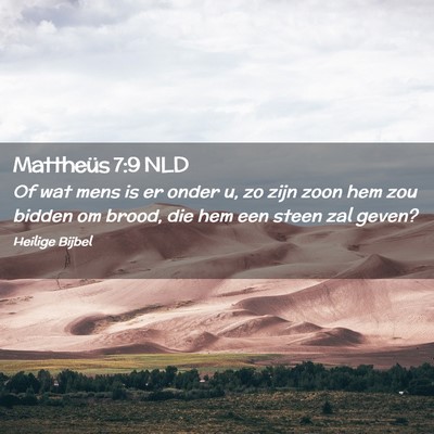 Picture 02 - Mattheüs 7:9 NLD - Of wat mens is er onder u, zo zijn zoon hem zou - Bible Verse Picture