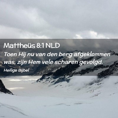 Picture 02 - Mattheüs 8:1 NLD - Toen Hij nu van den berg afgeklommen was, zijn - Bible Verse Picture