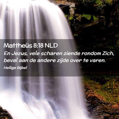 Picture 02 - Mattheüs 8:18 NLD - En Jezus, vele scharen ziende rondom Zich, beval - Bible Verse Picture