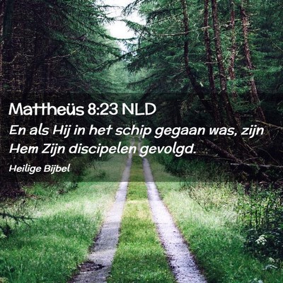 Picture 02 - Mattheüs 8:23 NLD - En als Hij in het schip gegaan was, zijn Hem Zijn - Bible Verse Picture