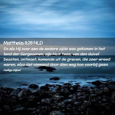 Picture 02 - Mattheüs 8:28 NLD - En als Hij over aan de andere zijde was gekomen - Bible Verse Picture