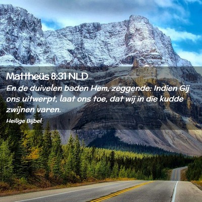 Picture 02 - Mattheüs 8:31 NLD - En de duivelen baden Hem, zeggende: Indien Gij - Bible Verse Picture
