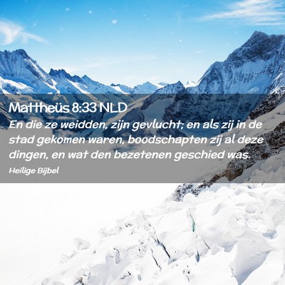 Picture 02 - Mattheüs 8:33 NLD - En die ze weidden, zijn gevlucht; en als zij in - Bible Verse Picture
