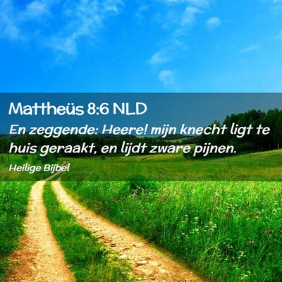 Picture 02 - Mattheüs 8:6 NLD - En zeggende: Heere! mijn knecht ligt te huis - Bible Verse Picture