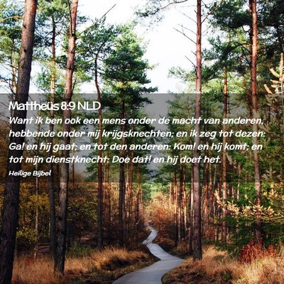 Picture 02 - Mattheüs 8:9 NLD - Want ik ben ook een mens onder de macht van - Bible Verse Picture