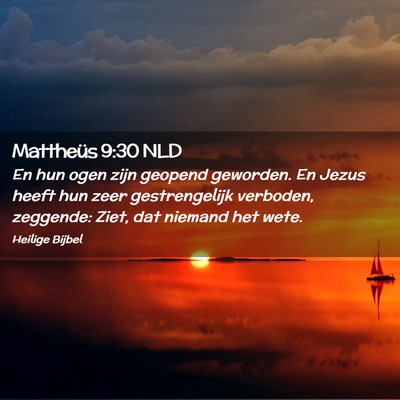 Picture 02 - Mattheüs 9:30 NLD - En hun ogen zijn geopend geworden. En Jezus heeft - Bible Verse Picture