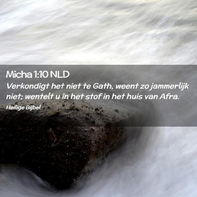 Picture 02 - Micha 1:10 NLD - Verkondigt het niet te Gath, weent zo jammerlijk - Bible Verse Picture