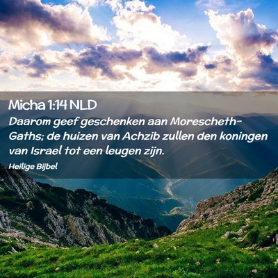 Picture 02 - Micha 1:14 NLD - Daarom geef geschenken aan Morescheth-Gaths; de - Bible Verse Picture