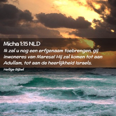 Picture 02 - Micha 1:15 NLD - Ik zal u nog een erfgenaam toebrengen, gij - Bible Verse Picture