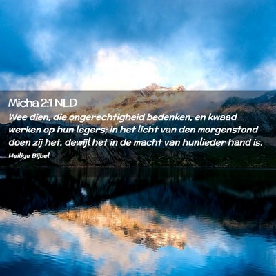 Picture 02 - Micha 2:1 NLD - Wee dien, die ongerechtigheid bedenken, en kwaad - Bible Verse Picture