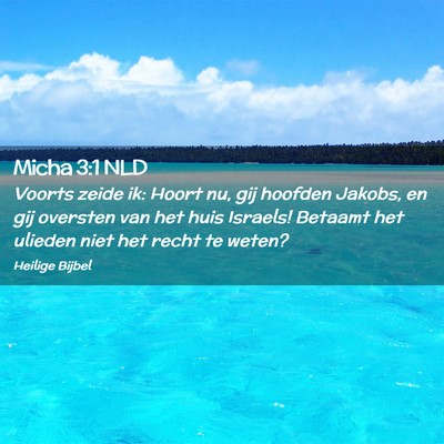 Picture 02 - Micha 3:1 NLD - Voorts zeide ik: Hoort nu, gij hoofden Jakobs, en - Bible Verse Picture