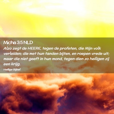 Picture 02 - Micha 3:5 NLD - Alzo zegt de HEERE, tegen de profeten, die Mijn - Bible Verse Picture