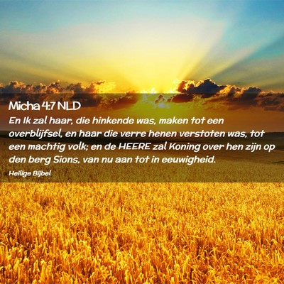 Picture 02 - Micha 4:7 NLD - En Ik zal haar, die hinkende was, maken tot een - Bible Verse Picture