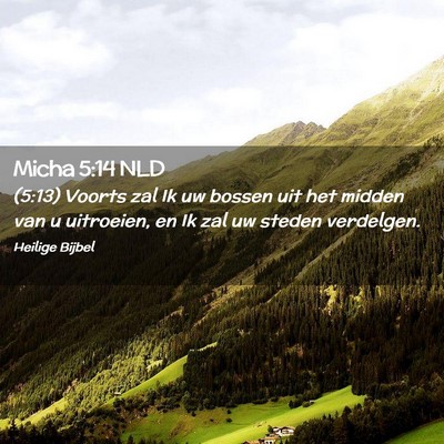 Picture 02 - Micha 5:14 NLD - (5:13) Voorts zal Ik uw bossen uit het midden van - Bible Verse Picture