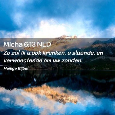 Picture 02 - Micha 6:13 NLD - Zo zal Ik u ook krenken, u slaande, en - Bible Verse Picture