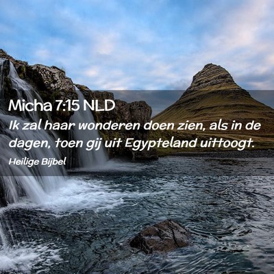 Picture 02 - Micha 7:15 NLD - Ik zal haar wonderen doen zien, als in de dagen, - Bible Verse Picture