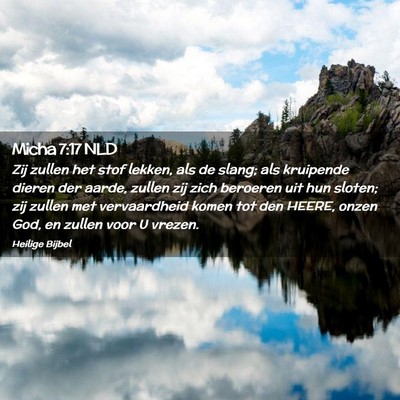 Picture 02 - Micha 7:17 NLD - Zij zullen het stof lekken, als de slang; als - Bible Verse Picture