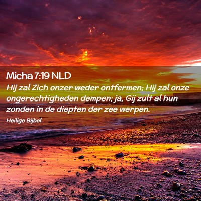 Picture 02 - Micha 7:19 NLD - Hij zal Zich onzer weder ontfermen; Hij zal onze - Bible Verse Picture