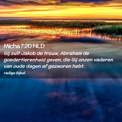 Picture 02 - Micha 7:20 NLD - Gij zult Jakob de trouw, Abraham de - Bible Verse Picture