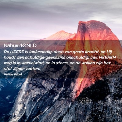 Picture 02 - Nahum 1:3 NLD - De HEERE is lankmoedig, doch van grote kracht, en - Bible Verse Picture