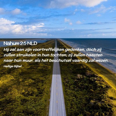 Picture 02 - Nahum 2:5 NLD - Hij zal aan zijn voortreffelijken gedenken, doch - Bible Verse Picture