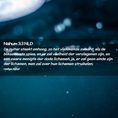 Picture 02 - Nahum 3:3 NLD - De ruiter steekt omhoog, zo het vlammende zwaard, - Bible Verse Picture