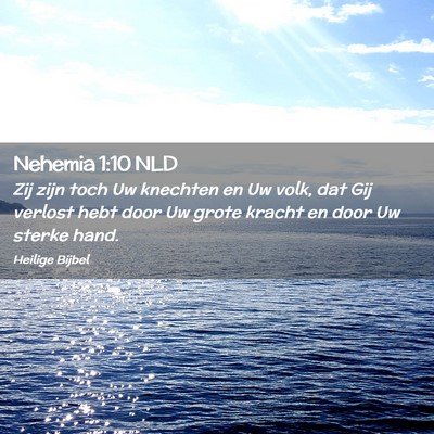 Picture 02 - Nehemia 1:10 NLD - Zij zijn toch Uw knechten en Uw volk, dat Gij - Bible Verse Picture