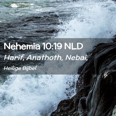 Picture 02 - Nehemia 10:19 NLD - Harif, Anathoth, - Bible Verse Picture