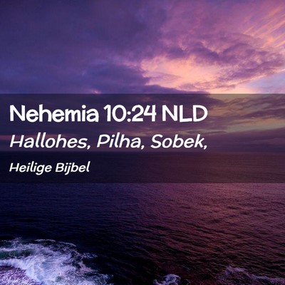 Picture 02 - Nehemia 10:24 NLD - Hallohes, Pilha, - Bible Verse Picture
