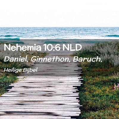 Picture 02 - Nehemia 10:6 NLD - Daniel, Ginnethon, - Bible Verse Picture