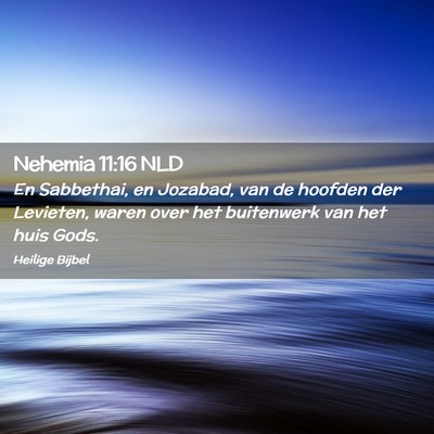 Picture 02 - Nehemia 11:16 NLD - En Sabbethai, en Jozabad, van de hoofden der - Bible Verse Picture
