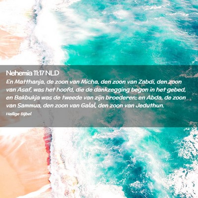 Picture 02 - Nehemia 11:17 NLD - En Matthanja, de zoon van Micha, den zoon van - Bible Verse Picture