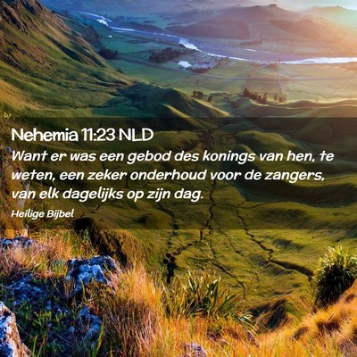 Picture 02 - Nehemia 11:23 NLD - Want er was een gebod des konings van hen, te - Bible Verse Picture