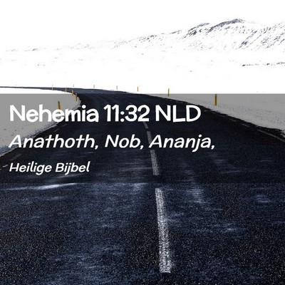Picture 02 - Nehemia 11:32 NLD - Anathoth, Nob, - Bible Verse Picture