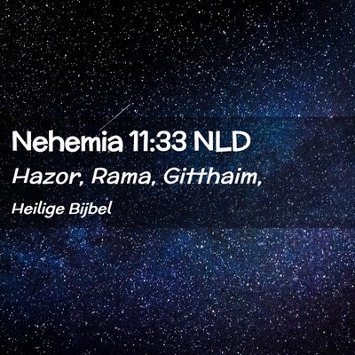 Picture 02 - Nehemia 11:33 NLD - Hazor, Rama, - Bible Verse Picture