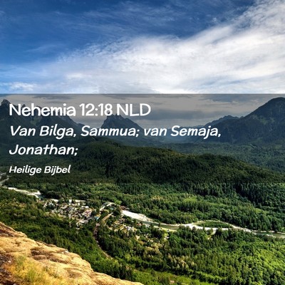 Picture 02 - Nehemia 12:18 NLD - Van Bilga, Sammua; van Semaja, - Bible Verse Picture