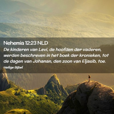 Picture 02 - Nehemia 12:23 NLD - De kinderen van Levi, de hoofden der vaderen, - Bible Verse Picture