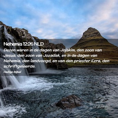 Picture 02 - Nehemia 12:26 NLD - Dezen waren in de dagen van Jojakim, den zoon van - Bible Verse Picture