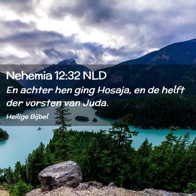 Picture 02 - Nehemia 12:32 NLD - En achter hen ging Hosaja, en de helft der - Bible Verse Picture