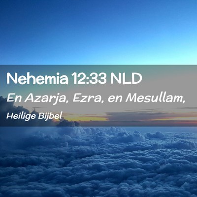 Picture 02 - Nehemia 12:33 NLD - En Azarja, Ezra, en - Bible Verse Picture