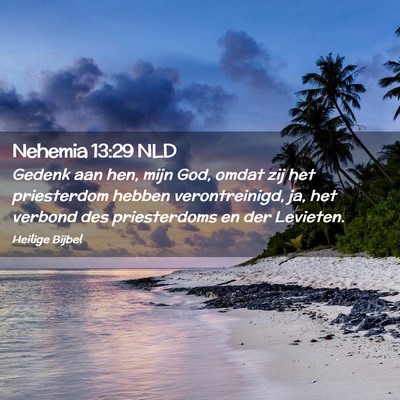 Picture 02 - Nehemia 13:29 NLD - Gedenk aan hen, mijn God, omdat zij het - Bible Verse Picture