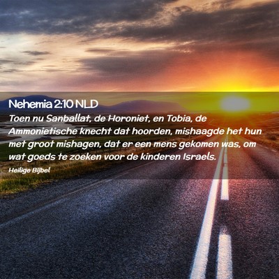 Picture 02 - Nehemia 2:10 NLD - Toen nu Sanballat, de Horoniet, en Tobia, de - Bible Verse Picture