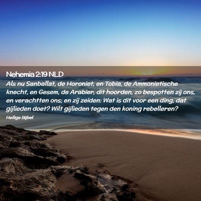 Picture 02 - Nehemia 2:19 NLD - Als nu Sanballat, de Horoniet, en Tobia, de - Bible Verse Picture
