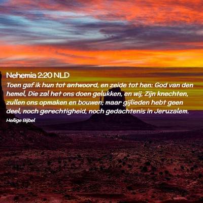 Picture 02 - Nehemia 2:20 NLD - Toen gaf ik hun tot antwoord, en zeide tot hen: - Bible Verse Picture