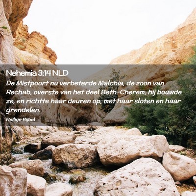 Picture 02 - Nehemia 3:14 NLD - De Mistpoort nu verbeterde Malchia, de zoon van - Bible Verse Picture