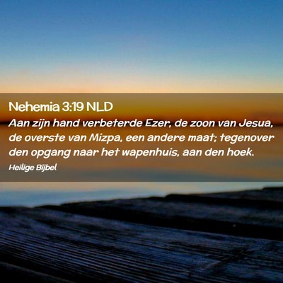 Picture 02 - Nehemia 3:19 NLD - Aan zijn hand verbeterde Ezer, de zoon van Jesua, - Bible Verse Picture