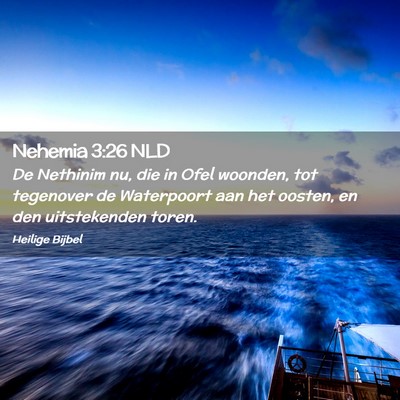 Picture 02 - Nehemia 3:26 NLD - De Nethinim nu, die in Ofel woonden, tot - Bible Verse Picture